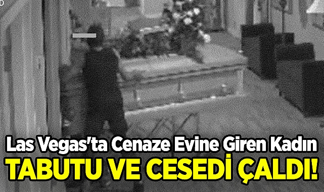 Las Vegas'ta Cenaze Evine Giren Kadın, Tabutu ve Cesedi Çaldı!