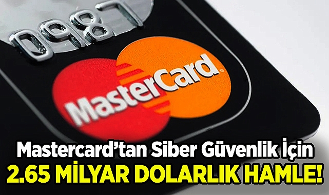 Mastercard'tan Siber Güvenlik İçin 2.65 Milyar Dolarlık Hamle!