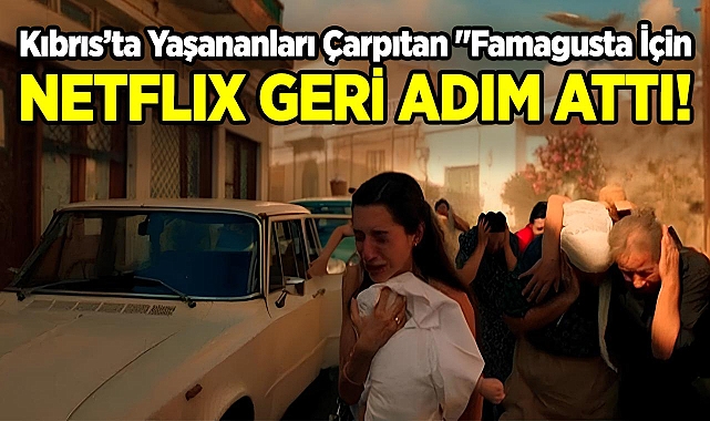 Netflix'ten Geri Adım Attı: 'Famagusta' Dizisi Yayınlanmayacak!