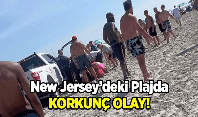 New Jersey'deki Plajda Korkunç Olay