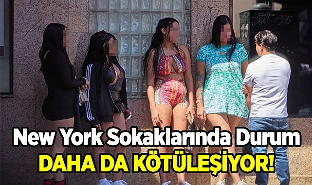 New York Sokaklarında Durum Kötüleşiyor: Hayat Kadınları, Satıcılar...