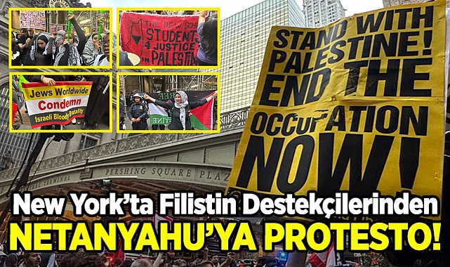 New York'ta Netanyahu Karşıtı Protesto: Filistin Destekçileri Sokaklara Döküldü!