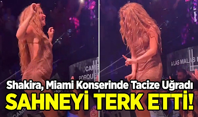 Shakira, Miami Konserinde Tacize Uğradı: Sahneyi Terk Etti!