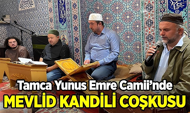 Tamca Yunus Emre Camii'nde Mevlid Kandili Coşkusu!