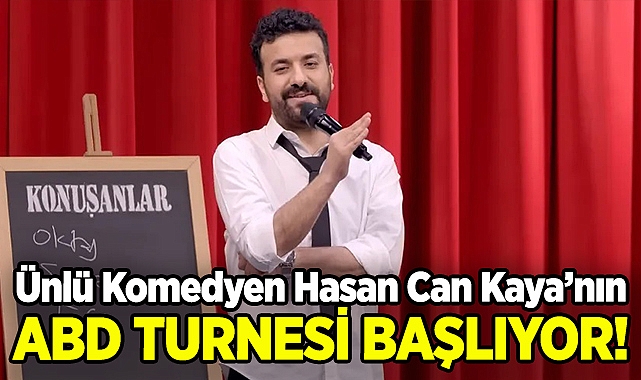 Ünlü Komedyen Hasan Can Kaya'nın ABD Turnesi Başlıyor!