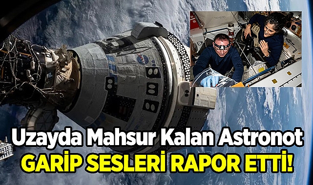 Uzayda Mahsur Kalan Astronot Garip Sesler Duydu