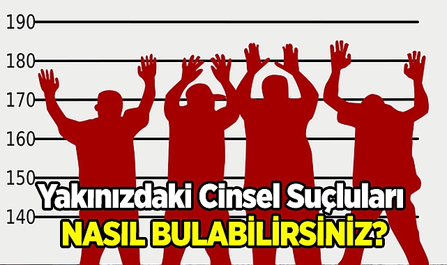 Yakınınızdaki Cinsel Suçluları Nasıl Bulursunuz?