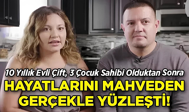 10 Yıllık Evli Çift, 3 Çocuk Sahibi Olduktan Sonra Hayatlarını Mahveden Gerçeği Öğrendi!