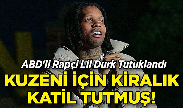 ABD'li Rapçi Lil Durk Tutuklandı: Kuzeni İçin Kiralık Katil Tutmuş!