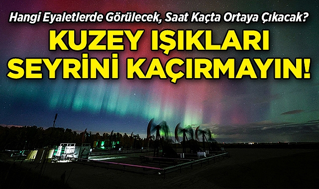 ABD Semalarında Görsel Şölen: Bu Gece Kuzey Işıkları Seyrini Kaçırmayın!