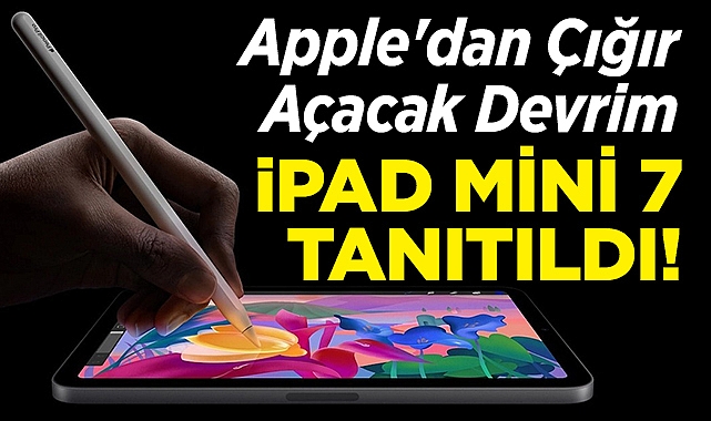 Apple'dan Yeni Bir Devrim: iPad Mini 7 Tanıtıldı!