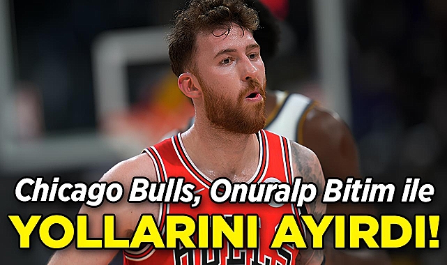 Chicago Bulls, Onuralp Bitim ile Yollarını Ayırdı!