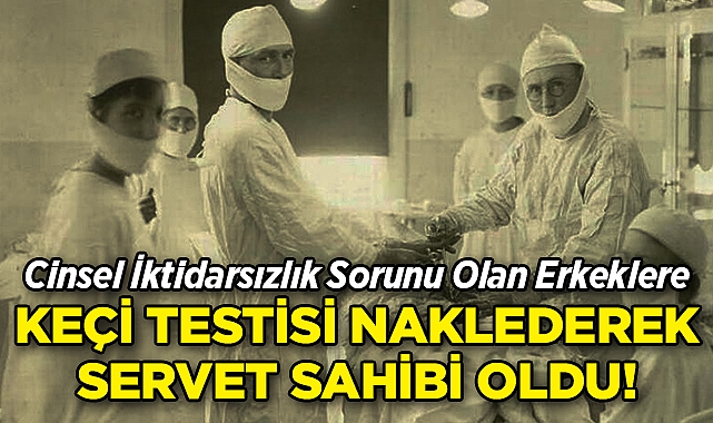 Cinsel İktidarsızlık Sorunu Olan Erkeklere Keçi Testisi Nakletti: Servet Sahibi Oldu!