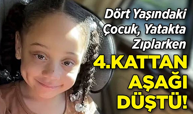 Dört Yaşındaki Çocuk, Yatakta Zıplarken Pencereden Aşağı Fırladı!