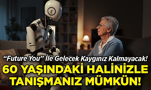 "Future You" İle 60 Yaşınızdaki Halinizle Tanışmanız Mümkün!