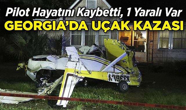 Georgia'da Uçak Kazası: Pilot Hayatını Kaybetti, Bir Yaralı Var!