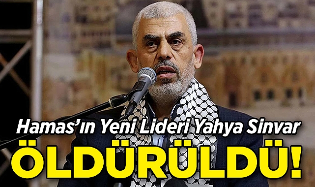 Hamas'ın Yeni Lideri Yahya Sinvar Öldürüldü!