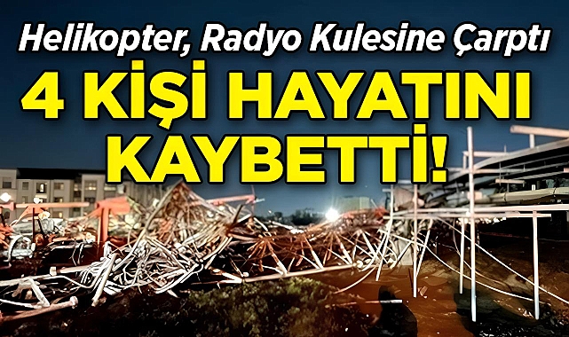 Helikopter, Radyo Kulesine Çarptı: 4 Kişi Yaşamını Yitirdi!