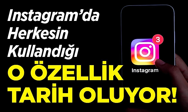 Instagram'da Herkesin Kullandığı O Özellik Tarih Oluyor!