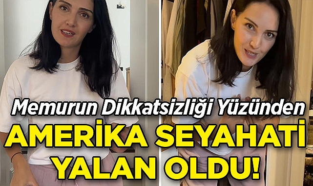 Memurun Dikkatsizliği Yüzünden ABD Seyahati Yalan Oldu!