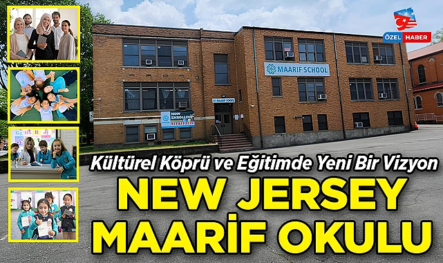 New Jersey Maarif Okulu: Kültürel Köprü ve Eğitimde Yeni Bir Vizyon