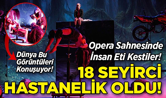 Opera Sahnesinde İnsan Eti Kestiler: 18 Seyirci Fenalaşarak Hastaneye Kaldırıldı!