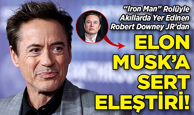 Robert Downey JR'dan Elon Musk'a Eleştiri!