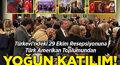 Türkevi'ndeki 29 Ekim Resepsiyonuna Türk Amerikan Toplumundan Yoğun Katılım!