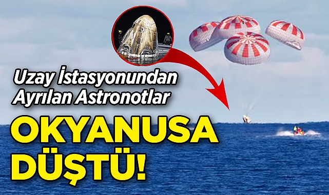 Uzay İstasyonundan Ayrılan Astronotlar Okyanusa Düştü!