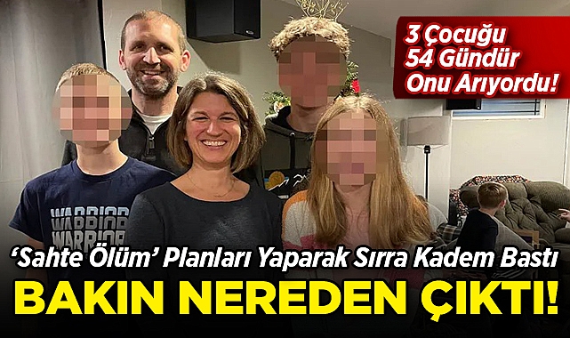 3 Çocuk Babası 'Sahte Ölüm' Planları Yaparak Sırra Kadem Basmıştı: Sevgilisinin Yanına Kaçtığı Anlaşıldı!