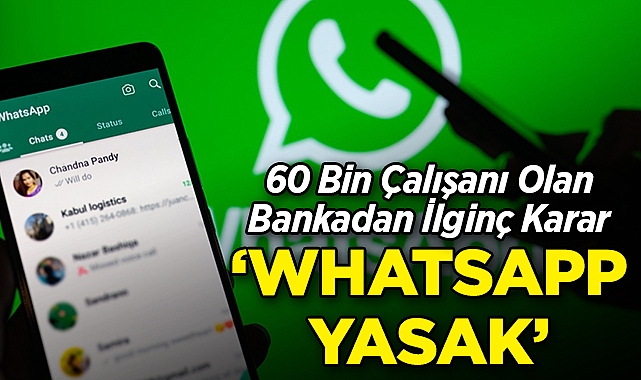 60 Bin Çalışanı Olan Bankadan İlginç Karar: WhatsApp'ı Tamamen Yasakladı!