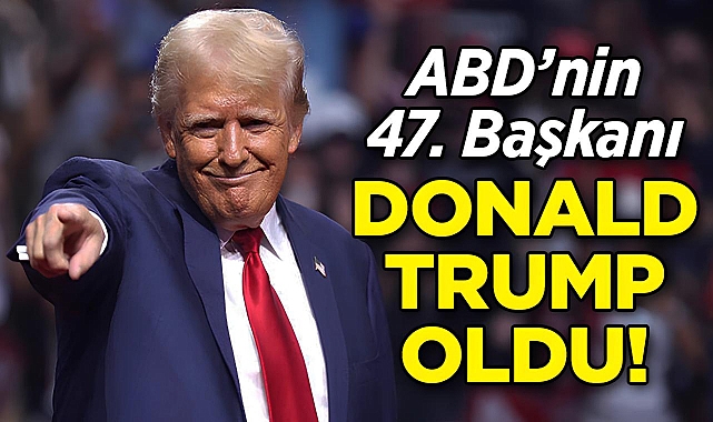 ABD'nin 47. Başkanı Donald Trump Oldu!