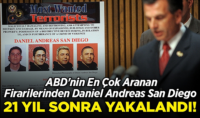 ABD'nin En Çok Aranan Firarilerinden Daniel Andreas San Diego, 21 Yıl Sonra Yakalandı!