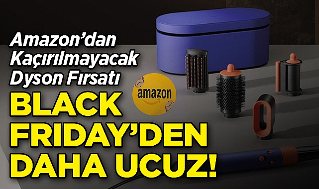 Amazon'dan Kaçırılmayacak Dyson Fırsatı: Black Friday'den Bile Daha Ucuz!