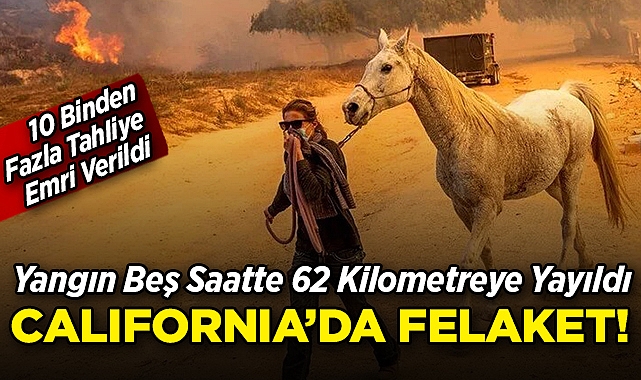 California'da Korkutan Orman Yangını: 10 Binden Fazla Tahliye Emri Verildi!