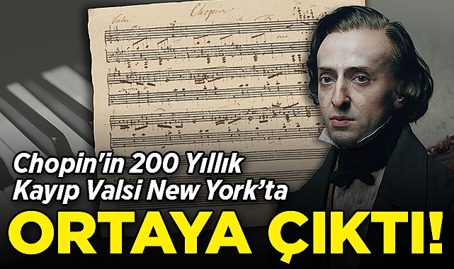 Chopin'in 200 Yıllık Kayıp Valsi New York'ta Ortaya Çıktı!