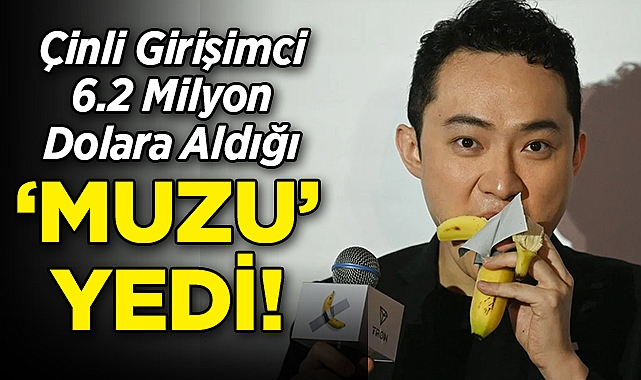 Çinli Girişimci 6.2 Milyon Dolara Aldığı "Muzu" Yedi!