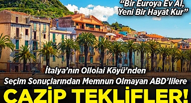 İtalya'nın Ollolai Köyü'nden, Seçim Sonuçlarından Memnun Olmayan ABD'lilere Cazip Fırstalar!