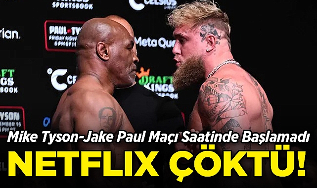 Mike Tyson-Jake Paul Maçı Saatinde Başlamadı: Netflix Çöktü!