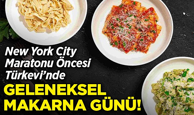 New York City Maratonu Öncesi Türkevi'nde Geleneksel Makarna Günü!