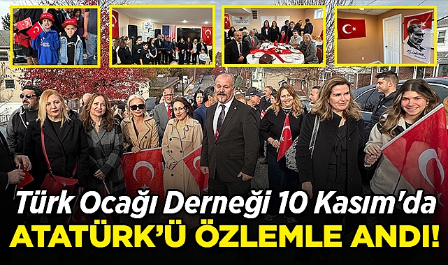 Türk Ocağı Derneği 10 Kasım'da Atatürk'ü Özlemle Andı!