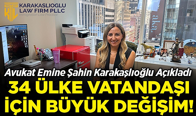 34 Ülke Vatandaşı İçin Büyük Değişim: Avukat Emine Şahin Karakaşlıoğlu'ndan Detaylı Açıklamalar