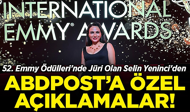 52. Emmy Ödülleri'nde Jüri Olan Selin Yeninci'den ABDPost'a Özel Açıklamalar!