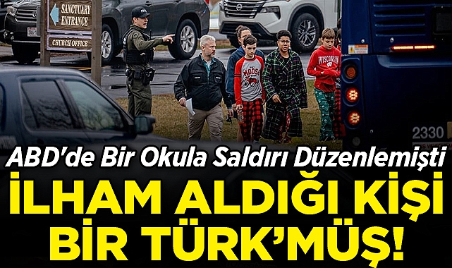 ABD'de Bir Okula Saldırı Düzenlemişti: İlham Aldığı Kişi Türk Çıktı!