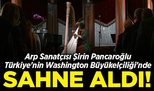 Arp Sanatçısı Şirin Pancaroğlu, Washington Büyükelçiliği'nde Sahne Aldı!