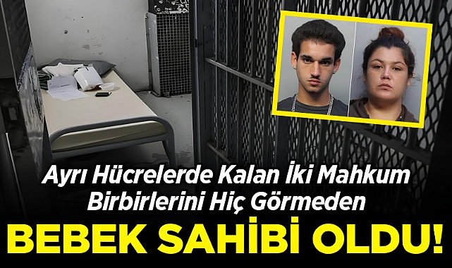 Ayrı Hücrelerde Kalan İki Mahkum Birbirlerini Hiç Görmeden Bebek Sahibi Oldu!