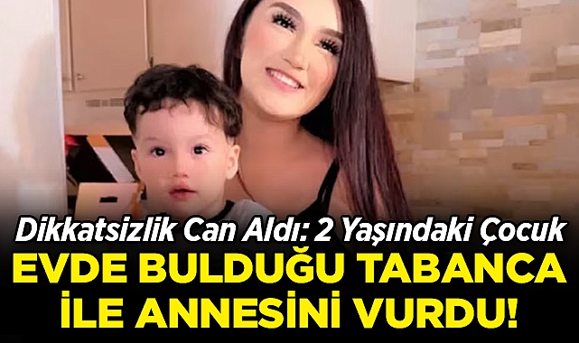 Dikkatsizlik Can Aldı: 2 Yaşındaki Çocuk Evde Bulduğu Silah İle Annesini Vurdu!