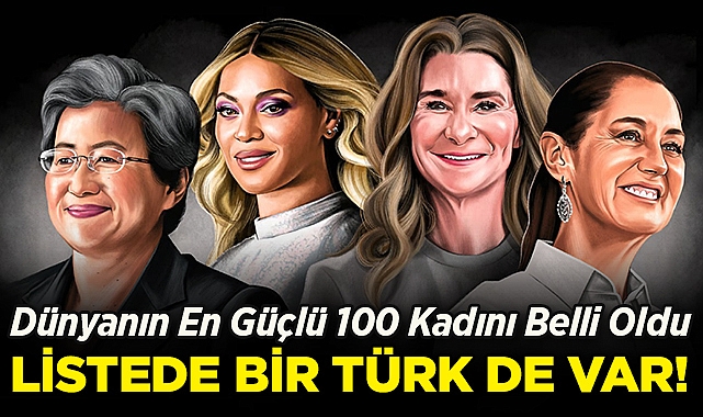 Dünyanın En Güçlü 100 Kadını Belli Oldu: Listede Türk Bir İsim Var!