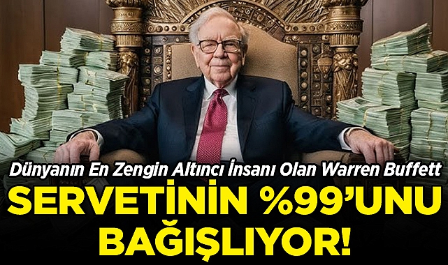 Dünyanın En Zengin Altıncı İnsanı Olan Warren Buffett, Servetinin %99'unu Bağışlıyor!