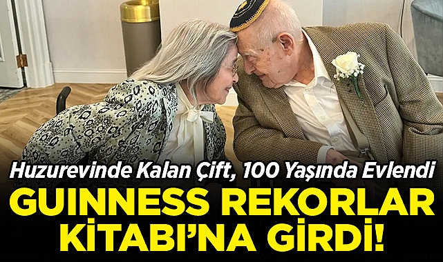 Huzurevinde Kalan ve 9 Yıldır Sevgili Olan Çift, 100 Yaşında Evlendi: Çift, Guinness Rekorlar Kitabı'na Girdi!